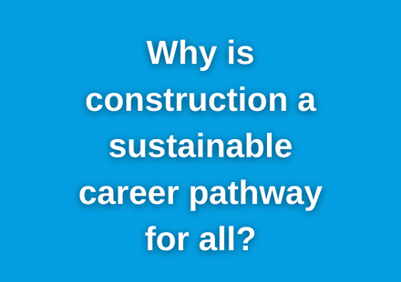 Flannery Blog Post Why Construction Is a Sustainable Career Pathway for All